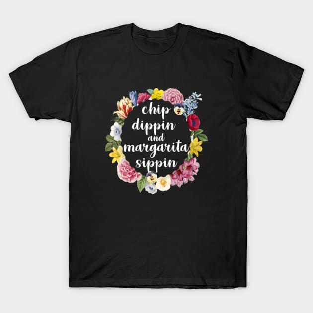 Chip Dippin and Margarita Sippin T-Shirt by teesumi